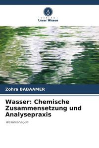 Produktbild: Wasser: Chemische Zusammensetzung und Analysepraxis