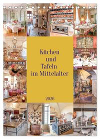 Produktbild: K&uuml;chen und Tafeln im Mittelalter (Tischkalender 2026 DIN A5 hoch), CALVENDO Monatskalender