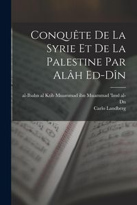 Produktbild: Conqu&ecirc;te de la Syrie et de la Palestine par al&acirc;h ed-d&icirc;n
