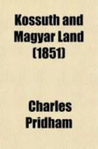 Produktbild: Kossuth and Magyar Land; Personal Adventures During the War in Hungary