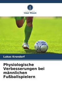 Produktbild: Physiologische Verbesserungen bei m&auml;nnlichen Fu&szlig;ballspielern
