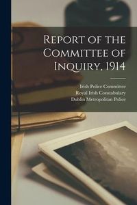 Produktbild: Report of the Committee of Inquiry, 1914