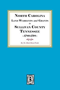 Produktbild: North Carolina Land Warrants and Grants in Sullivan County, Tennessee, 1780-1798.