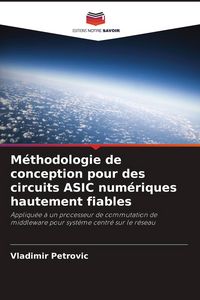 Produktbild: M&eacute;thodologie de conception pour des circuits ASIC num&eacute;riques hautement fiables