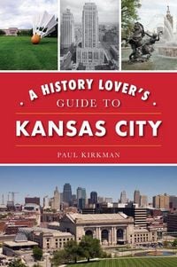 Produktbild: A History Lover's Guide to Kansas City