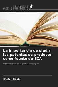 Produktbild: La importancia de eludir las patentes de producto como fuente de SCA