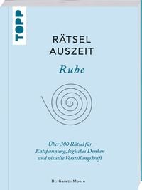 Produktbild: R&auml;tselAuszeit &ndash; Ruhe. &Uuml;ber 300 R&auml;tsel f&uuml;r Entspannung, logisches Denken und visuelle Vorstellungskraft