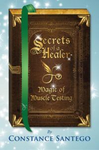 Produktbild: Secret of a Healer - Magic of Muscle Testing (Secrets of a Healer, #4)