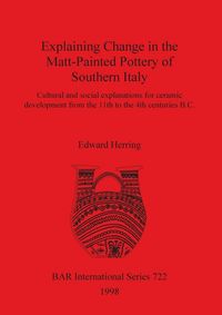 Produktbild: Explaining Change in the Matt-Painted Pottery of Southern Italy