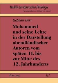 Produktbild: Mohammed und seine Lehre in der Darstellung abendl&auml;ndischer Autoren vom sp&auml;ten 11. bis zur Mitte des 12. Jahrhunderts