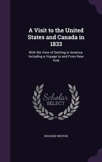 Produktbild: A Visit to the United States and Canada in 1833: With the View of Settling in America. Including a Voyage to and From New York