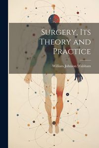 Produktbild: Surgery, Its Theory and Practice