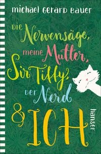 Produktbild: Die Nervens&auml;ge, meine Mutter, Sir Tiffy, der Nerd & ich