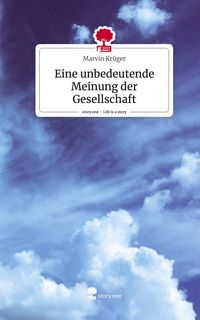 Produktbild: Eine unbedeutende Meinung der Gesellschaft. Life is a Story - story.one