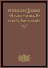 Produktbild: Hundert Jahre Baumwolltextilindustrie