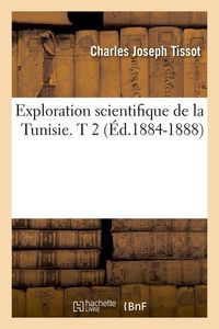 Produktbild: Exploration Scientifique de la Tunisie. T 2 (&Eacute;d.1884-1888)