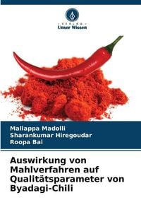 Produktbild: Auswirkung von Mahlverfahren auf Qualit&auml;tsparameter von Byadagi-Chili