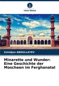 Produktbild: Minarette und Wunder: Eine Geschichte der Moscheen im Ferghanatal