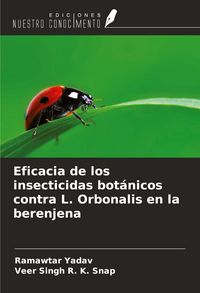 Produktbild: Eficacia de los insecticidas bot&aacute;nicos contra L. Orbonalis en la berenjena