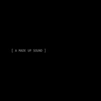 Produktbild: A Made Up Sound: Made Up Sound (2009-2016) (2CD)