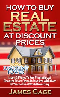 Produktbild: How to Buy Real Estate At Discount Prices: Learn 25 Ways to Buy Properties At Discount Prices From An Investor With Over 30 Years of Real World Invest