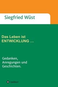 Produktbild: Das Leben ist ENTWICKLUNG &hellip;