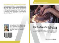 Produktbild: Die theologische Bedeutung der Arbeit