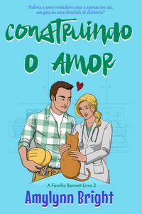 Produktbild: Construindo o Amor (A Fam&iacute;lia Bennett Livro 2, #1)