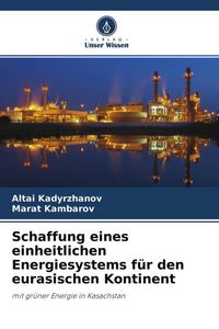 Produktbild: Schaffung eines einheitlichen Energiesystems f&uuml;r den eurasischen Kontinent