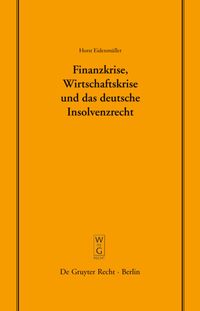 Finanzkrise, Wirtschaftskrise und das deutsche Insolvenzrecht Horst Eidenmüller