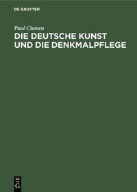 Produktbild: Die deutsche Kunst und die Denkmalpflege