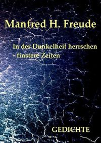 Bild vom Artikel In der Dunkelheit herrschen - finstere Zeiten vom Autor Manfred H. Freude