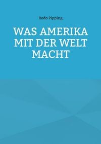 Produktbild: Was Amerika mit der Welt macht