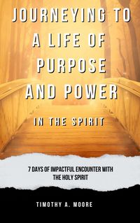 Produktbild: Journeying to a Life of Purpose and Power in the Spirit: 7 Days of Impactful Encounter with the Holy Spirit