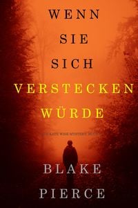 Produktbild: Wenn Sie Sich Verstecken W&uuml;rde (Ein Kate Wise Mystery - Buch 4)