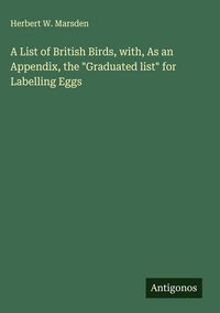Produktbild: A List of British Birds, with, As an Appendix, the "Graduated list" for Labelling Eggs