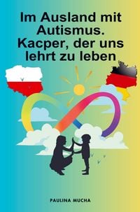 Produktbild: Paulina Mucha: Im Ausland mit Autismus. Kacper, der uns lehr