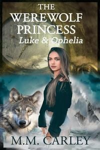 Produktbild: The Werewolf Princess: Luke & Ophelia (Immortal Love, #1)