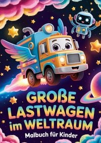 Produktbild: Gro&szlig;e Lastwagen im Weltraum Malbuch f&uuml;r Kinder