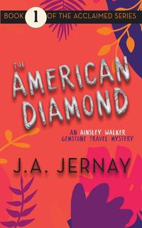 Produktbild: The American Diamond (An Ainsley Walker Gemstone Travel Mystery)