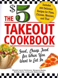 Produktbild: The $5 Takeout Cookbook: Good, Cheap Food for When You Want to Eat in