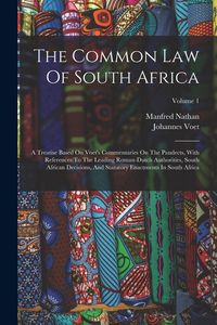 Produktbild: The Common Law Of South Africa: A Treatise Based On Voet's Commentaries On The Pandects, With References To The Leading Roman-dutch Authorities, South