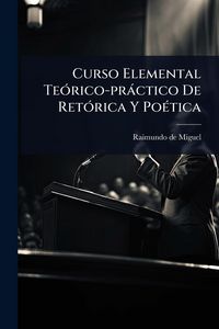 Produktbild: Curso Elemental Te&Atilde;3rico-pr&agrave;ctico De Ret&Atilde;3rica Y Po&Atilde;(c)tica