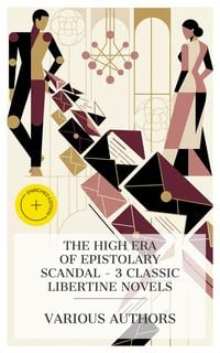 Produktbild: The High Era of Epistolary Scandal - 3 Classic Libertine Novels