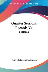 Produktbild: Quarter Sessions Records V1 (1884)