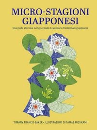Produktbild: Micro-stagioni giapponesi. Una guida allo slow living secondo il calendario tradizionale giapponese