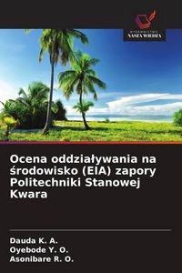 Produktbild: Ocena oddzia&iquest;ywania na &iquest;rodowisko (EIA) zapory Politechniki Stanowej Kwara