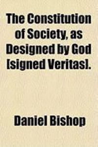Produktbild: The Constitution of Society, as Designed by God [Signed Veritas].