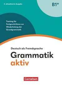 Produktbild: Grammatik aktiv - Deutsch als Fremdsprache - B1+. Training für Fortgeschrittene zur Wiederholung der Grundgrammatik - Übungsbuch