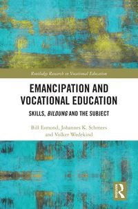 Produktbild: Emancipation and Vocational Education: Skills, Bildung and the Subject